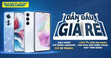 Chương Trình “Dẫn Đầu Giá Rẻ - Bảo Hành Mở Rộng Android Đủ 25 Tháng + 