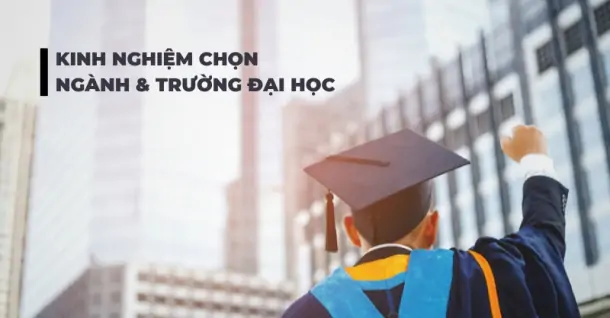 Lời khuyên chọn ngành và trường đại học “đắt giá” dành cho sĩ tử