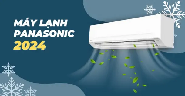 Top 4 máy lạnh Panasonic 2024 tiết kiệm điện nên chọn ngay cho gia đình