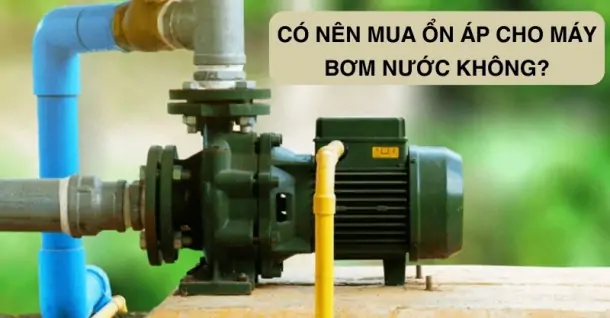 Có nên mua ổn áp cho máy bơm nước không?